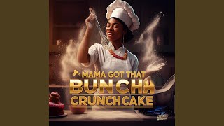 Mama Got That Buncha Crunch Cake [upl. by Rosanna]