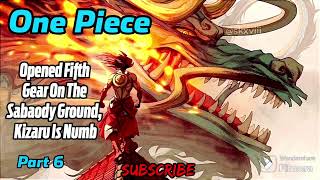 One Piece Opened Fifth Gear On The Sabaody Ground Kizaru Is Numb  Part 6 [upl. by Humph]