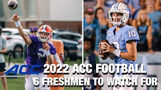 6 Freshmen To Watch For  2022 ACC Football [upl. by Kirk]