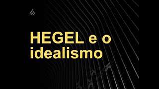 Hegel e o idealismo [upl. by Ravi]