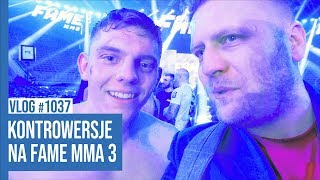 KONTROWERSJE NA FAME MMA 3  VLOG 1037 [upl. by Zoubek]