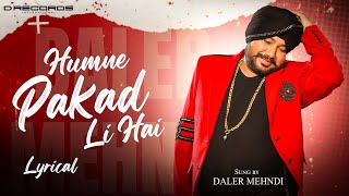 Humne Pakad Li Hai  Lyrical Video  Daler Mehndi  Saari Raat Hogi Dhamaal  DRecords [upl. by Loretta]