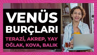 Venüs Burçları  TERAZİ AKREP YAY OĞLAK KOVA BALIK [upl. by Akinwahs]