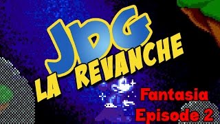 JDG la Revanche  Fantasia  Episode 2 [upl. by Neelyhtak]