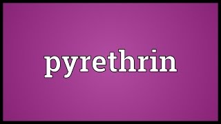 Pyrethrin Meaning [upl. by Goebel]