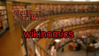 What does wikinomics mean [upl. by Myrah]