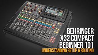 BEHRINGER X32 COMPACT BEGINNER 101  Understanding Setup amp Routing [upl. by Eyks582]