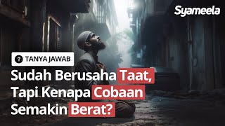 QampA  Sudah Berusaha Taat Tapi Kenapa Cobaan Semakin Berat  Abu Bassam Oemar Mita [upl. by Donavon486]