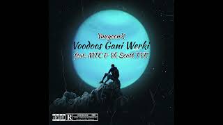 YungeenX  Voodoos Gani Werki featMTC amp Yk Scott TYK [upl. by Nrev]