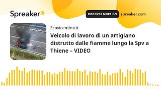 Veicolo di lavoro di un artigiano distrutto dalle fiamme lungo la Spv a Thiene – VIDEO [upl. by Aubine]