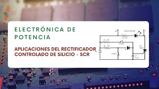 Aplicaciones del Rectificador Controlado de Silicio  SCR [upl. by Peddada]