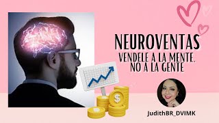 Neuroventas vendele a la gente no a la mente JudithBRDVIMK ♥ [upl. by Primavera]