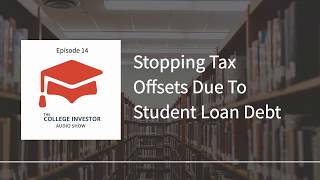 Stopping Tax Offsets Due To Student Loan Debt [upl. by Dranyar]