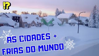 TOP 6 CIDADES MAIS FRIAS DO MUNDO [upl. by Amrac]