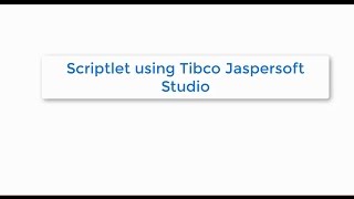 TIBCO Jaspersoft Using Scriptlets inside TIBCO Jaspersoft Studio and JasperReports [upl. by Baron]