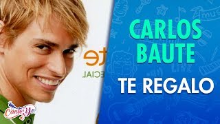 Carlos Baute  Te Regalo Letra Cantoyo [upl. by Venetis]