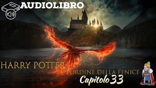 Audiolibro  Harry Potter e lordine della fenice  Lettura e Commento Cap 33 [upl. by Amlas781]