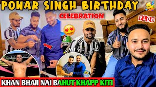 POWAR SINGH BIRTHDAY CELEBRATION  KHAN BHAJI NAI BAHUT KHAPP KITI  POWAR SINGH [upl. by Northey]