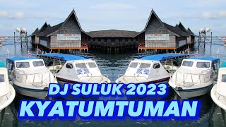 DJ SULUK 2023 KYATUMTUMAN [upl. by Azal995]