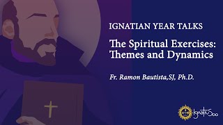 Ignatian Year Talk Series  Spiritual Exercises Themes and Dynamics Part 7 [upl. by Onilegna961]