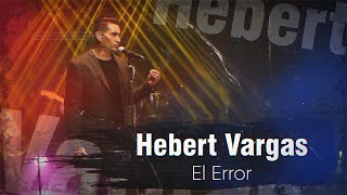 Hebert Vargas  El Error  Live [upl. by Derfniw]