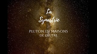 Pluton en maisons de lautre  Synastrie  Astrologie Relationnelle [upl. by Brande]