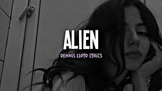 Dennis Lloyd  Alien Lyrics [upl. by Asilef]