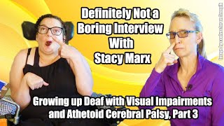 Growing up Deaf with Visual Impairments and Athetoid Cerebral Palsy Talking with Stacy Marx Part 3 [upl. by Stockmon]