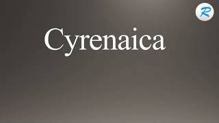 How to pronounce Cyrenaica [upl. by Wilt]