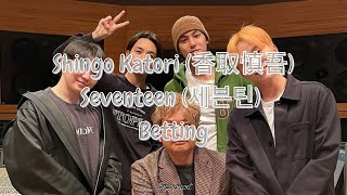 Shingo Katori 香取慎吾 amp SEVENTEEN 세븐틴  Betting Lyrics  歌詞 [upl. by Patrice]