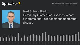 Hereditary Glomerular Diseases Alport syndrome and Thin basement membrane disease [upl. by Aubrie497]