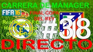 FIFA 16 MODO CARRERA MANAGER 38  FINAL COPA DEL REY DIRECTO [upl. by Ariam596]