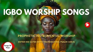 The Most Inspiring Igbo Worship Piano Songs of 2024 [upl. by Anirav]