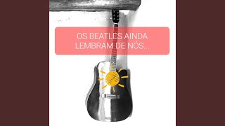 Os Beatles Ainda Lembram de Nós [upl. by Latisha]