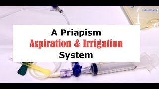 A Priapism Aspiration and Irrigation System [upl. by Carthy332]