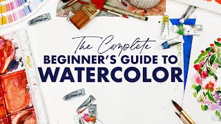 The Complete Beginners Guide to Watercolor [upl. by Nosyd]