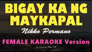 BIGAY KA NG MAYKAPAL  Nikko Permano  FEMALE HD Karaoke [upl. by Ahsratan]