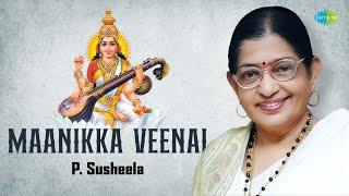 Maanikka Veenai  P Susheela  Saraswati Vandana  Navaratri Special Song  Divine  Carnatic Music [upl. by Ahsiral]