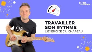 Comment travailler efficacement sa rythmique à la guitare avec lexercice du chapeau [upl. by Balac119]