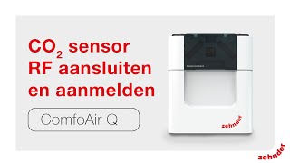 ComfoAir Q CO2 sensor aansluiten en RF aanmelden  Zehnder Group Nederland [upl. by Halilahk]