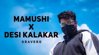 Gravero Mamushi Desi Kalakaar  Mamushi X Desi Kalakar Gravero Mashup Song LofiWorldwide [upl. by Chevalier]