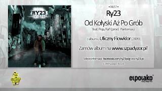 04 Ry23  Od Kołyski Aż Po Grób feat Peja Rafi prod Pantomas [upl. by Elpmid]