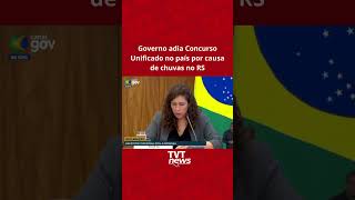 Governo adia Concurso Unificado no país por causa de chuvas no RS [upl. by Neetsirk]