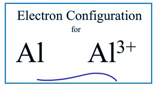 Al 3 Electron Configuration Aluminum Ion [upl. by Rothschild562]