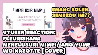 VTuber ID Reacts to 【fleurishana】Menelusuri MimpiAno Yume wo Nazotte「あの夢をなぞって」versi Indonesia [upl. by Walther]