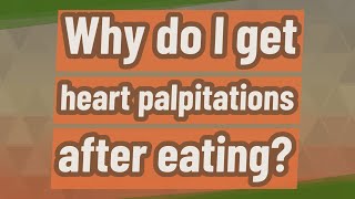 Why do I get heart palpitations after eating [upl. by Thay]