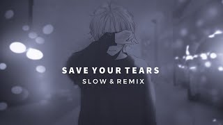 Save your tears  The Weeknd slowed amp remix [upl. by Cosma]