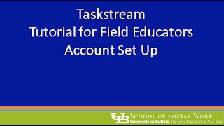 Taskstream  Field Educator Account Set Up UBSSW [upl. by Amor]