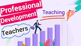 Professional Development for Teachers [upl. by Bunnie]