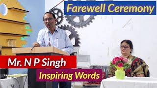 Farewell Ceremony of Mr N P Singh  Inspiring Words by Mr N P Singh [upl. by Ecinue]